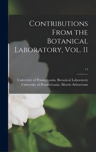 Contributions From The Botanical Laboratory, Vol. 11; 11, De University Of Pennsylvania Botanical. Editorial Hassell Street Pr, Tapa Dura En Inglés