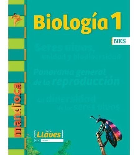 Imagen 1 de 1 de Biologia 1 Nes + Acceso Digital - Serie Llaves - Mandioca, de No Aplica. Editorial EST.MANDIOCA, tapa blanda en español, 2020