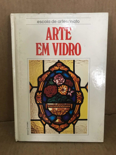 Livro Arte Em Vidro De Escola De Artesanato