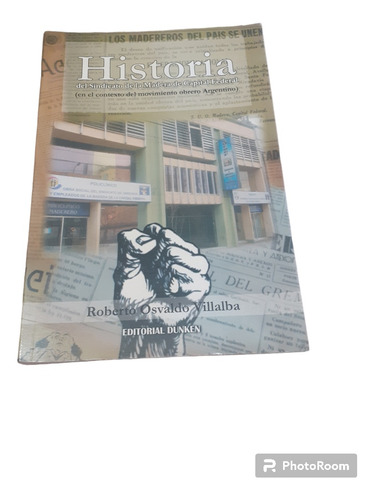 Libro Historia Del Sindicato... Roberto Osvaldo Villalba