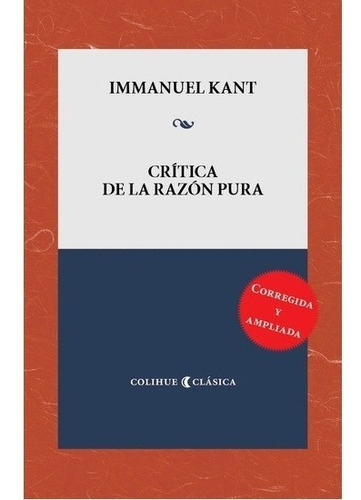 Critica De La Razon Pura. Immanuel Kant. Colihue