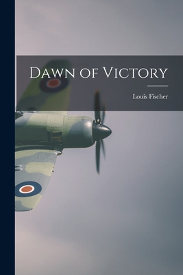 Libro Dawn Of Victory - Fischer, Louis 1896-1970