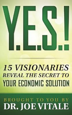 Libro Y.e.s. : 15 Visionaries Reveal The Secret To Your E...