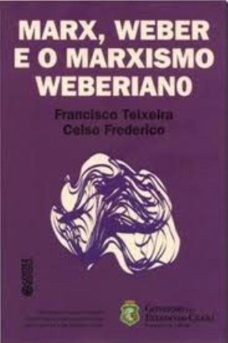 Marx, Weber e o marxismo weberiano, de Frederico, Celso. Cortez Editora e Livraria LTDA, capa mole em português, 2013