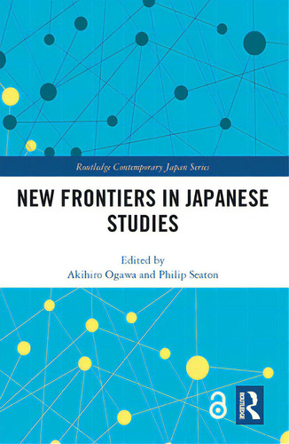New Frontiers In Japanese Studies, De Ogawa, Akihiro. Routledge Contemporary Japan Series, Vol. 1. Editorial Routledge, Tapa Blanda En Inglés