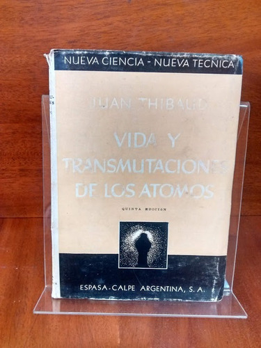 Vida Y Transmutación De Los Átomos. Juan Thibaud. Código 531