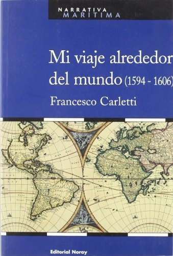 Libro Mi Viaje Alrededor Del Mundo 1594 1606 De Carletti