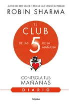 Comprar El Club De Las 5 De La Mañana. Diario \u002F Robin Sharma, De Robin Sharma. Editorial Grijalbo, Tapa Pasta Blanda En Español