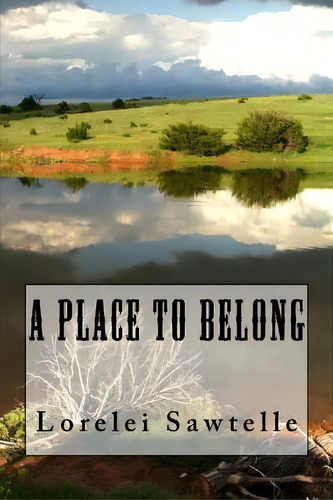 A Place To Belong: Book 1, De Sawtelle, Lorelei. Editorial Createspace, Tapa Blanda En Inglés