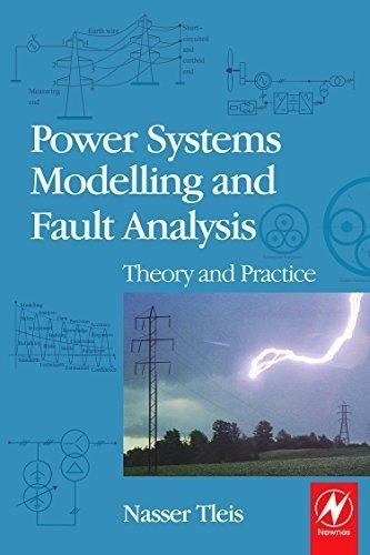 Power Systems Modelling And Fault Analysis Theory And Practi