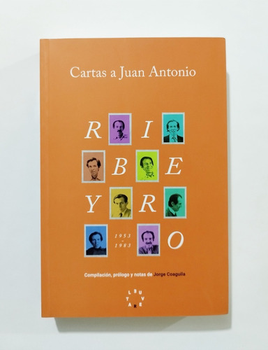 Cartas A Juan Antonio - Julio Ramón Ribeyro