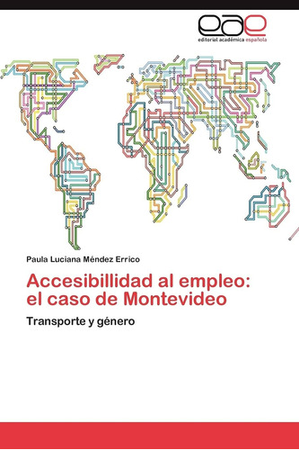 Libro: Accesibillidad Al Empleo: El Caso De Montevideo: Tran