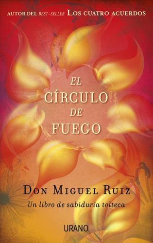 El Circulo De Fuego - Don Miguel Ruiz - Urano - Libro