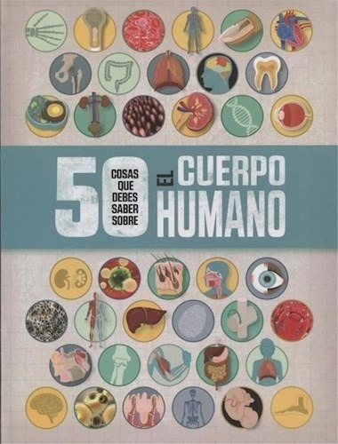 50 Cosas Que Debes Saber Sobre El Cuerpo Humano (rustica) -