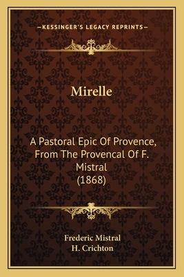 Libro Mirelle: A Pastoral Epic Of Provence, From The Prov...