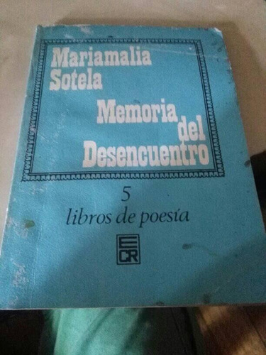 Memoria Del Desencuentro. Mariamalia Sotela