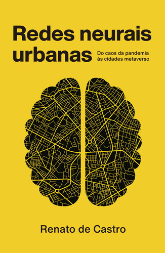 Redes neurais urbanas: do caos da pandemia às cidades metaverso, de Castro, Renato de. Lura Editoração Eletronica Ltda/ME,Lura Editorial, capa mole em português, 2022