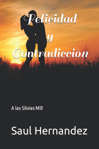 Libro: Felicidad Y Contradicción.: A Las Silvias Mil! (spani