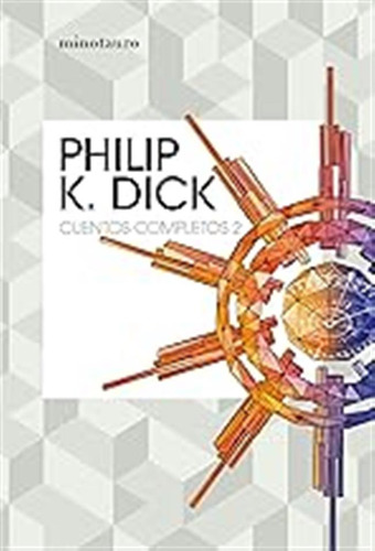 Cuentos Completos Nº 02/05 (bibliotecas De Autor) / Philip K