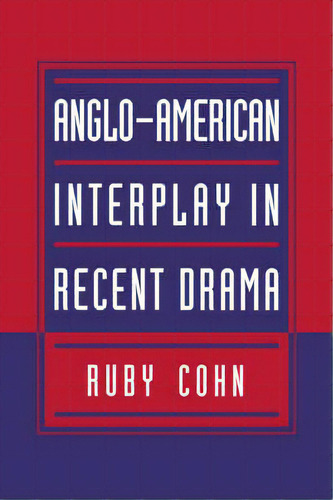 Anglo-american Interplay In Recent Drama, De Ruby Cohn. Editorial Cambridge University Press, Tapa Blanda En Inglés