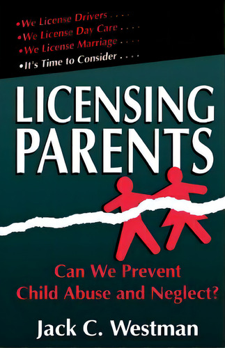 Licensing Parents: Can We Prevent Child Abuse And Neglect?, De Westman, Jack C.. Editorial Da Capo Pr, Tapa Blanda En Inglés