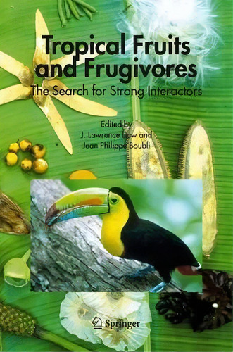 Tropical Fruits And Frugivores : The Search For Strong Interactors, De J. Lawrence Dew. Editorial Springer-verlag New York Inc., Tapa Dura En Inglés