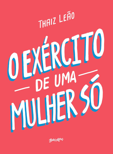 O exército de uma mulher só, de Leão, Thaiz. Editorial Editora Belas-Letras Ltda., capa mole em português, 2019