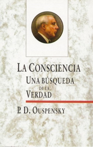 La Consciencia - Búsqueda De La Verdad, Ouspensky, Cárcamo