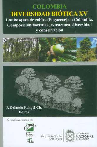 Colombia diversidad biótica XV. Los bosques de robles (Fag, de J. Orlando Rangel-Ch.. Serie 9587832426, vol. 1. Editorial Universidad Nacional de Colombia, tapa blanda, edición 2017 en español, 2017