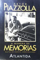 Comprar Astor Piazzolla A Manera De Memorias Natalio Gorin