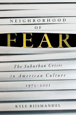 Libro Neighborhood Of Fear : The Suburban Crisis In Ameri...