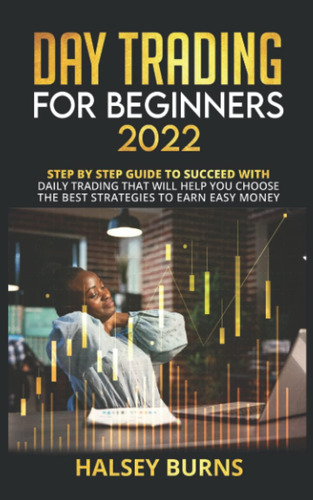 Libro: Day Trading For Beginners 2022: Step-by-step Guide To