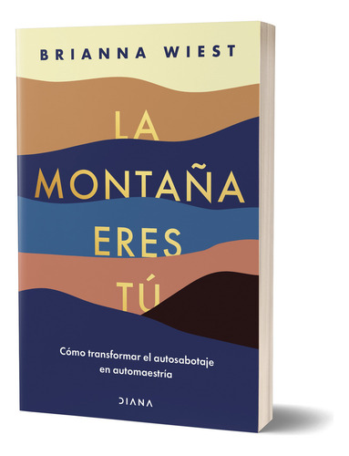La Montaña Eres Tú Td: La Montaña Eres Tú Td., De Brianna Wiest. Autoayuda, Vol. Uno. Editorial Grupo Planeta, Tapa Dura, Edición 1 En Español, 2024