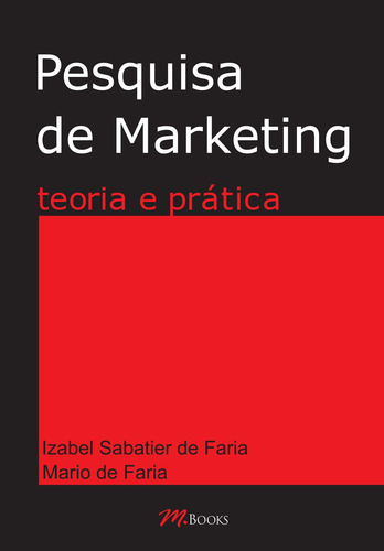 Pesquisa de Marketing - Teoria e Prática, de Faria, Izabel Sabatier de. Editorial M.Books do Brasil Editora Ltda, capa mole em português, 2008