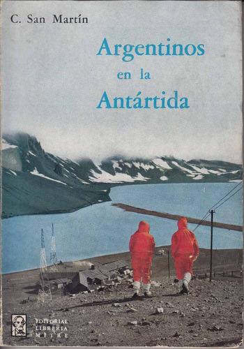 1969 Argentinos En La Antartida Por San Martin Con Fotos