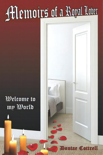 Memoirs Of A Royal Lover: Welcome To My World, De Cottrell, Dontae., Vol. 1. Editorial Clf Pub, Tapa Blanda En Inglés