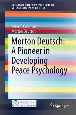 Libro Morton Deutsch: A Pioneer In Developing Peace Psych...