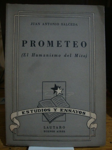 Prometeo - El Humanismo Del Mito - Juan Antonio Salceda