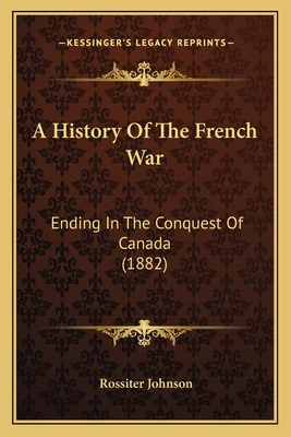 Libro A History Of The French War: Ending In The Conquest...