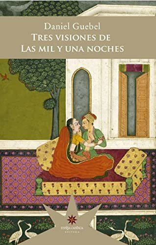 Libro Tres Visiones De Las Mil Y Una Noches De Guebel, Danie