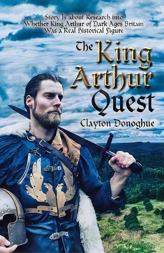 The King Arthur Quest, De Clayton Donoghue. Editorial Iuniverse, Tapa Blanda En Inglés