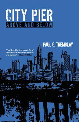 Libro City Pier: Above And Below - Tremblay, Paul G.
