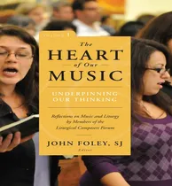 Comprar Libro The Heart Of Our Music: Underpinning Our Thinking -...