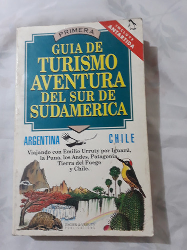 Guia De Turismo Aventura Del Sur De Sudamerica