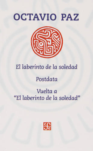 El Laberinto De La Soledad / Posdata - Octavio Paz - F C E