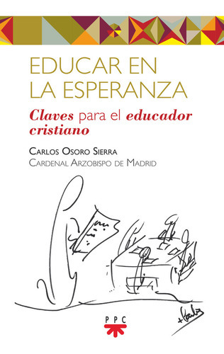 Educar En La Esperanza, De Osoro Sierra, Carlos. Editorial Ppc Editorial, Tapa Blanda En Español