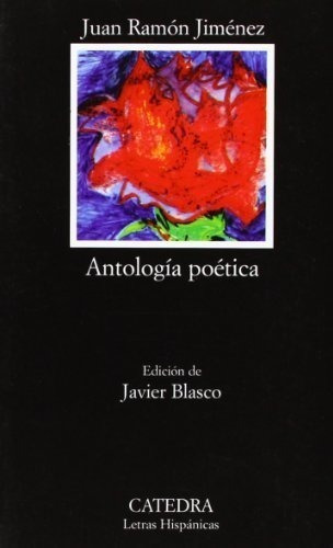 Antología Poética: 19 (letras Hispánicas), De Jiménez, Juan Ramón. Editorial Ediciones Cátedra, Tapa Blanda En Español
