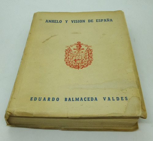 Anhelo Y Visión De España. Balmaceda Valdés, Eduardo.