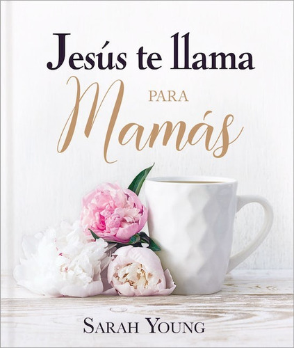 Jesús te llama para mamás, de Young, Sarah. Editorial Grupo Nelson, tapa blanda en español, 2022