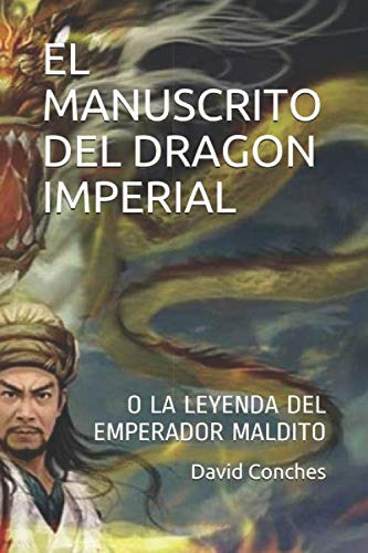 El Manuscrito Del Dragon Imperial: O La Leyenda Del Emperado